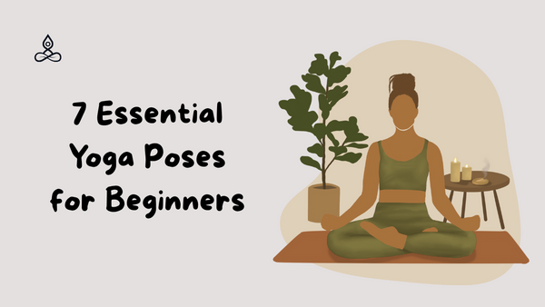 7 Essential Yoga Poses for Beginners to Try