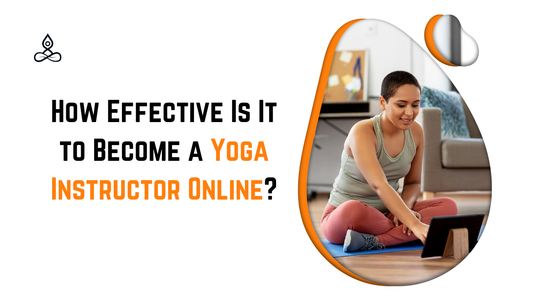 How Effective Is It to Become a Yoga Instructor Online?