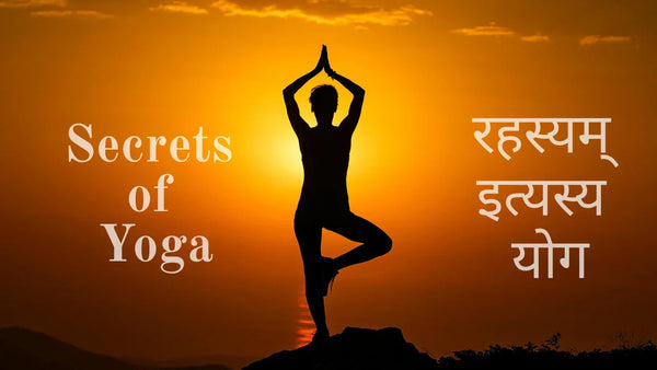 Secrets of Yoga : 17 Powerful Hidden Truths