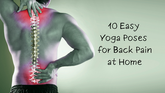 10 Easy Yoga Poses for Back Pain at Home