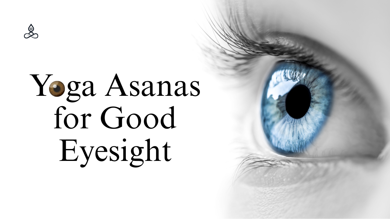 Yoga Asanas for Good Eyesight – Ekam Yoga